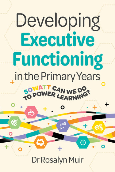 Developing Executive Functioning in the Primary Years